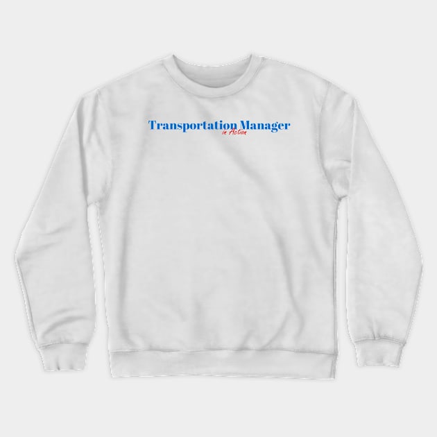 Transportation Manager Job Crewneck Sweatshirt by ArtDesignDE
